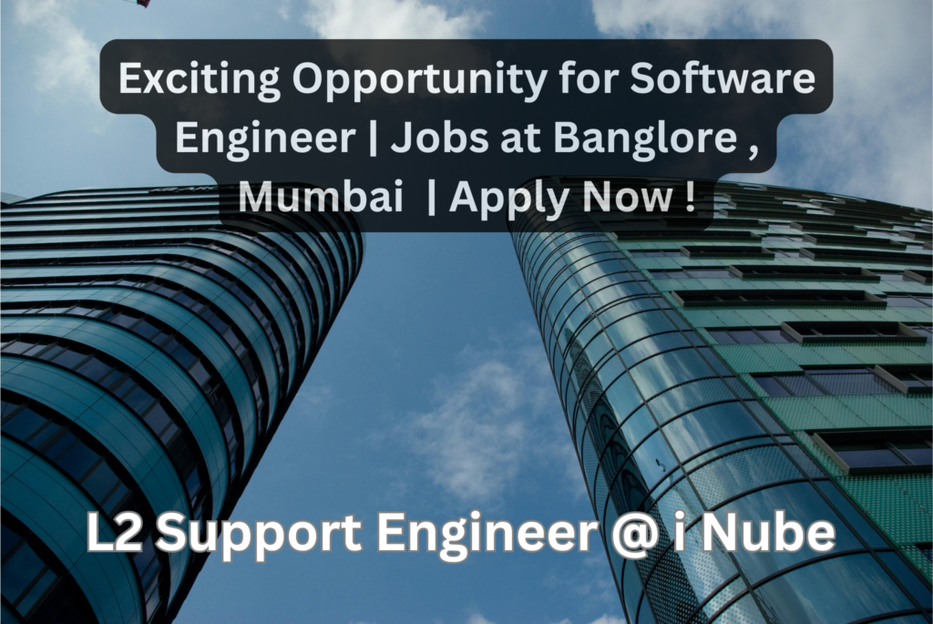 Exciting Opportunity for Software Engineer | Jobs at Banglore , Mumbai | Apply Now !