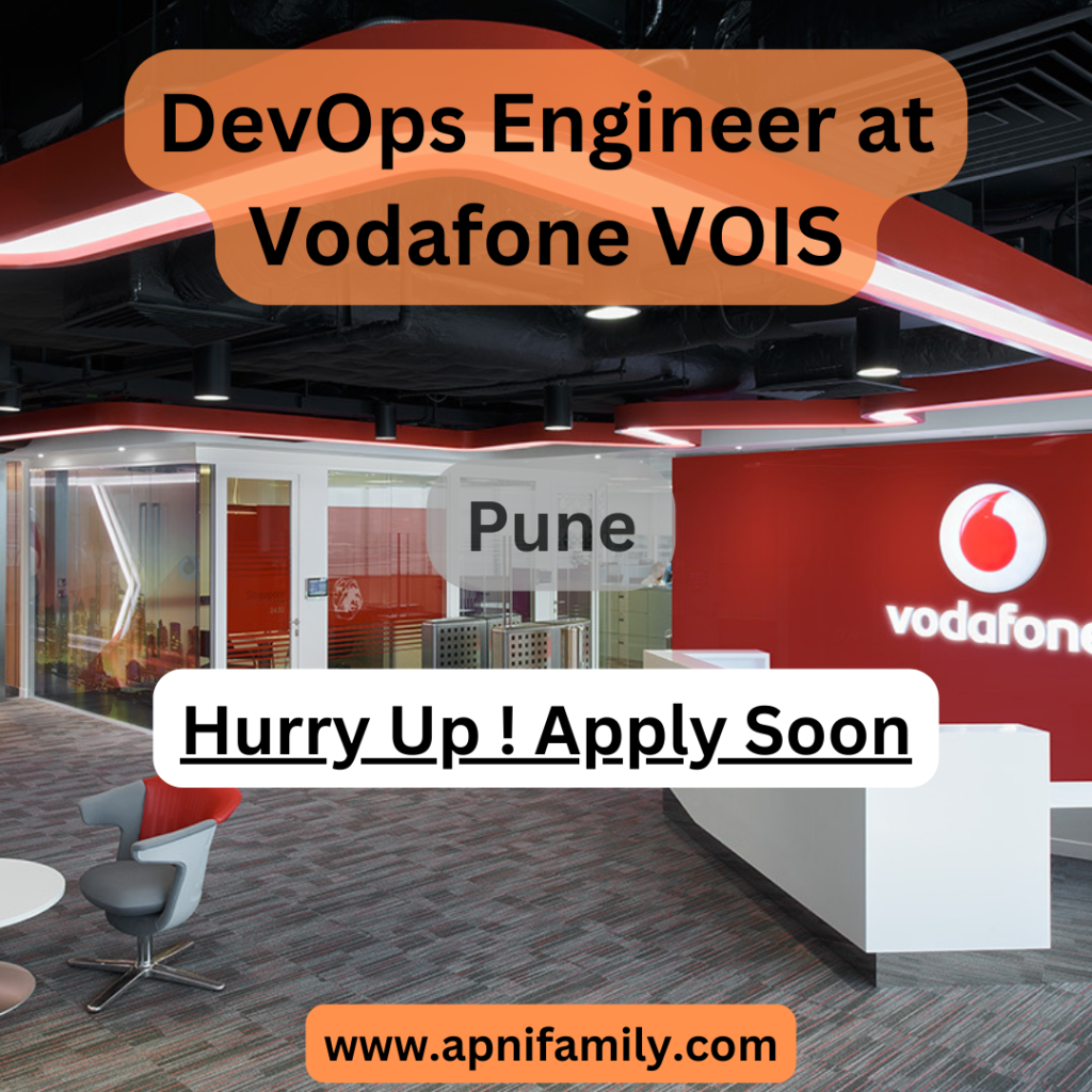 Opening For DevOps Engineer at Vodafone VOIS Pune 2024