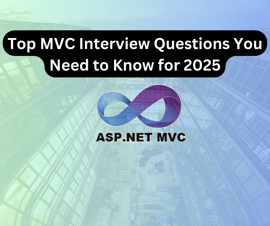 Top MVC Interview Questions You Need to Know for 2025